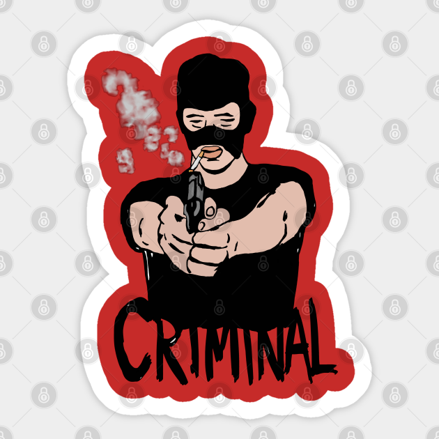 CRIMINAL Criminal Sticker TeePublic